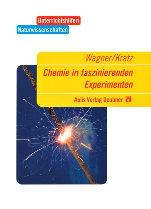 Chemie in faszinierenden Experimenten